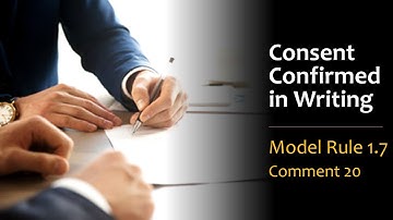 Consent Confirmed in Writing - Model Rule 1.7, Comment 20