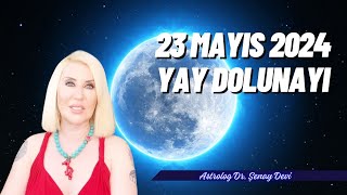 23 Mayıs Yay Burcunda Dolunay ve Dolunayın Burçlara Etkileri