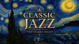 The Starry Night 🌌 Classic Jazz Inspired by Van Gogh | Relaxing Night Jazz