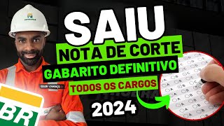 ⚠️Gabarito Definitivo  +  Nota de Corte - Petrobras 2024(P/ todas as ênfases)🕛⚙🔩