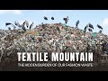 Textile Mountain - The hidden burden of our fashion waste