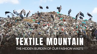 Textile Mountain - The hidden burden of our fashion waste