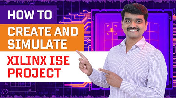 Xilinx ISE Design Suite: How to Create and Simulate New Project
