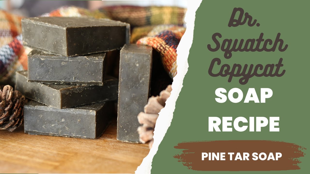 Pine Tar Soap Recipe Dr Squatch Copycat Recipe YouTube
