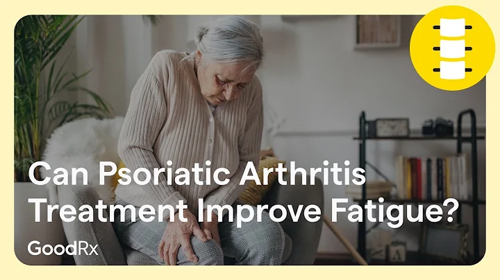 Can Psoriatic Arthritis Treatment Improve Your Fatigue? | GoodRx