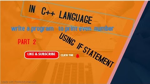 write a program print even number.  using if statement, in c++ .