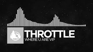 Video thumbnail of "[Electronic] - Throttle - Where U Are (VIP) [Where U Are (Deluxe)]"