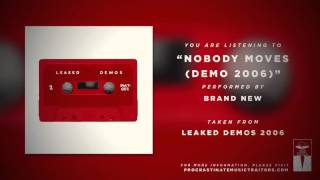 Brand New - "Nobody Moves (Demo 2006)"