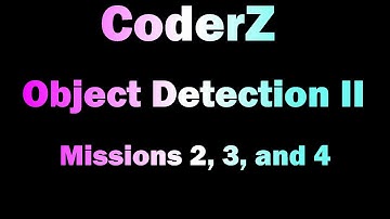 Object Detection II - Missions 2, 3, and 4 - CoderZ