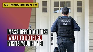 MASS DEPORTATION: WHAT TO DO IF ICE VISITS YOUR HOME?