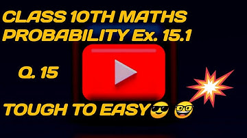 Class 10 | Maths | Probability | Chapter 15 | Exercise 15.1 | Question 15 | #maths #ntse #cbse