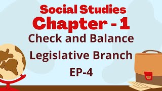 Check and Balance, Legislative Branch! (အခန်း - 1 | အပိုင်း - 4 ) | GED Social Studies