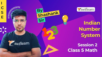 Indian Number System | Ascending & Descending Numbers | ICSE Class 5 Maths | Session 2 - Swiflearn