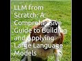 LLM from Scratch: A Comprehensive Guide to Building and Applying Large Language Models