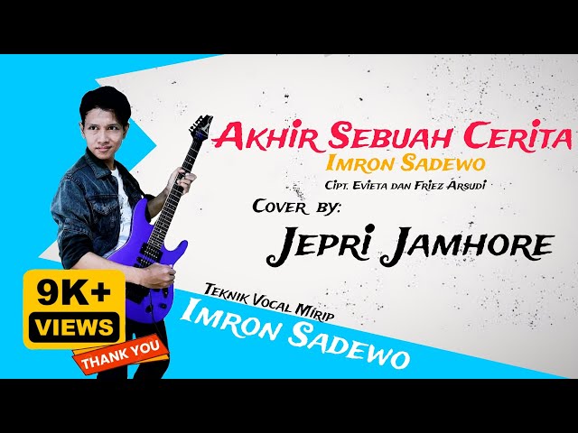 Akhir Sebuah Cerita - Imron Sadewo Cover by Jepri Jamhore ( teknik vocal mirip Imron Sadewo) class=