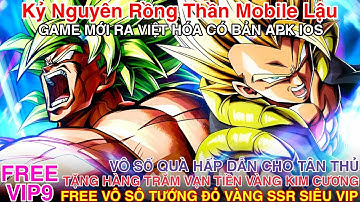 Game Lậu Mobile Kỷ Nguyên Rồng Thần Mobile Lậu Việt Hóa Game Mới Ra Open S1 Hôm Nay Có Bản APK IOS
