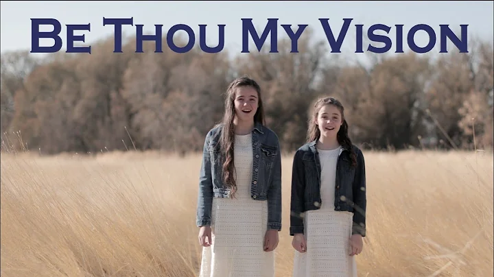 Be Thou My Vision | a new duet version by Abby and Annalie #HearHim - DayDayNews