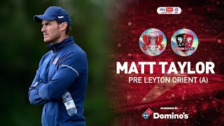 ? Matt Taylor pre Leyton Orient (A) | Exeter City Football Club