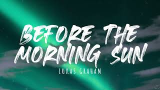Lukas Graham - Before The Morning Sun (Lyrics) 1 Hour