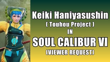 Keiki Haniyasushin from Touhou Project in Soul Calibur VI - VIEWER REQUEST