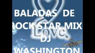 BALADAS DE ROCK STAR MIX DJ WASHINGTON.wmv