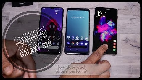Fingerprint Comparison Nokia 9 vs OnePlus 6T vs Galaxy S10 Plus