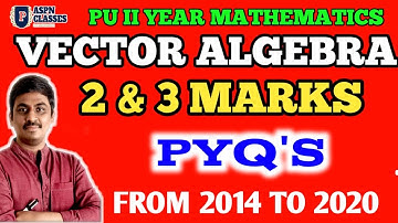 VECTOR 2 and 3 MARKS SOLVED QUESTIONS FROM 2014 TO 2020|| PYQ