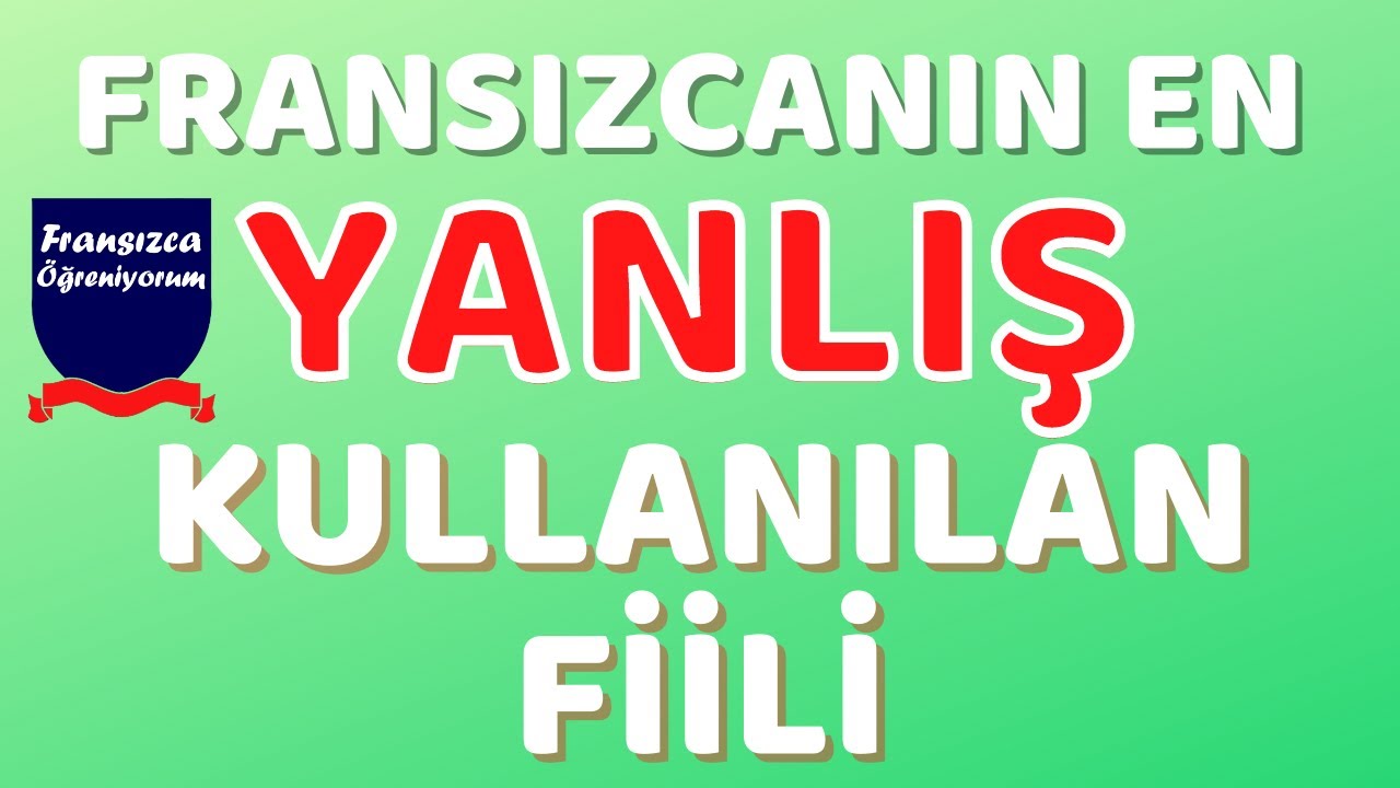 Sizler de Bu Fiili Yanlış Kullanıyor Olabilirsiniz ! Fransızcanın en yanlış kullanılan fiili nedir ?