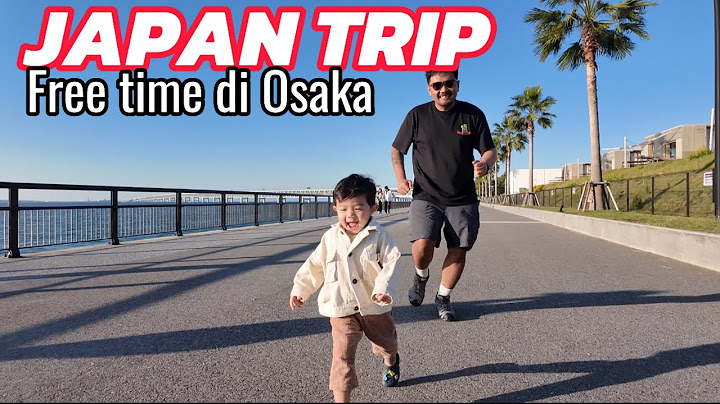 JAPAN TRIP : Free Time in Osaka !