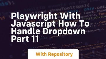 playwright with javascript how to handle dropdown part 11