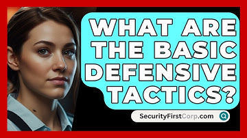 What Are The Basic Defensive Tactics? - SecurityFirstCorp.com