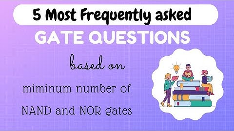 GATE Exam: Most frequently asked Questions | Logic function using minimum number of NAND or NOR gate