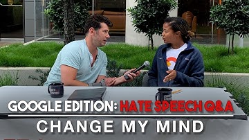 Change My Mind Google Edition: Hate Speech Q&A | Louder With Crowder