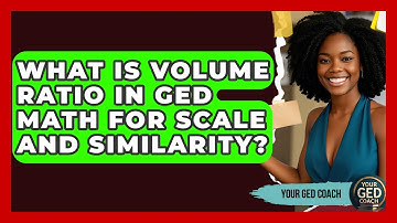 What Is Volume Ratio In GED Math For Scale And Similarity? - Your GED Coach