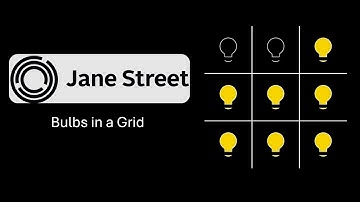 Jane Street Interview Question | Bulbs in a Grid