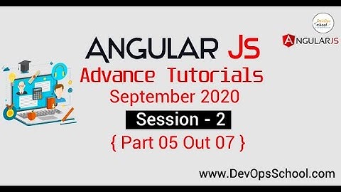 Angular.js Advanced Tutorials - September(2020) Session 2- Part 5 Out 7