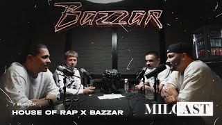 HOUSE OF RAP x BAZZAR (MILOCAST #7)