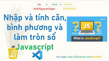 Lab2.2. Nhập và tính căn, bình phương và làm tròn số trong Javascript