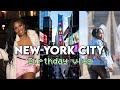 NEW YORK CITY | BIRTHDAY VLOG