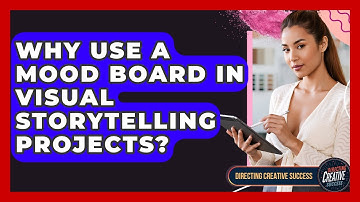 Why Use A Mood Board In Visual Storytelling Projects? - Directing Creative Success