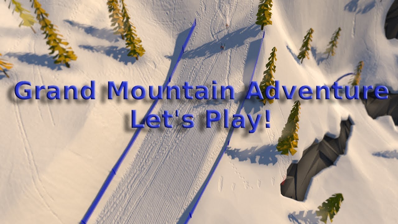 Grand Mountain Adventure - Let’s Play