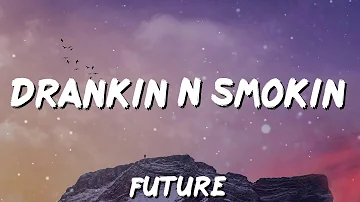 Future - Drankin N Smokin (Lyrics)