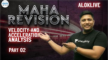 Maha Revision of Velocity & Acceleration Analysis - 2 | By #Aloksir | GATE 2022