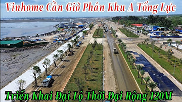 Vinhome Cần Giờ Phân Khu A Dồn Tổng Lực Triển Khai Đại Lộ Thời Đại Rộng 120M Quá Thần Tốc 20/11/2025