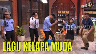 Pasukin Lagi Gak Ada Kerjaan, Mending Nyanyi Kelapa Muda | LAPOR PAK! (14/06/23) Part 1