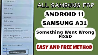 Samsung A31 (A315F) FRP BYPASS GOOGLE ACCOUNT ANDROID 11 / Something went wrong? / Free Working 100%