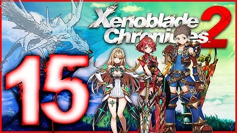 Xenoblade Chronicles 2 Walkthrough Part 15 (Switch) English - No Commentary