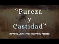 PLATICA I - ¿Qué es la pureza y qué es la castidad?¿Porque dan orden a la vida?