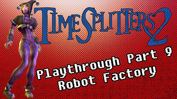 TimeSplitters 2 Playthrough Part 9 - Robot Factory