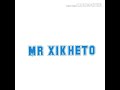 Mr Xikheto ___ Nixaniciquele Audio